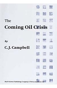 C. J. Campbell - The Coming Oil Crisis