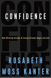 Розабет Мосс Кантер - Confidence: How Winning Streaks and Losing Streaks Begin and End