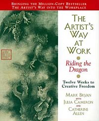  - The Artist's Way at Work : Riding the Dragon