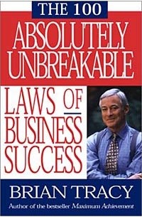 Brian Tracy - The 100 Absolutely Unbreakable Laws of Business Success