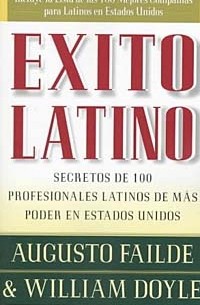  - Exito latino: secretos de 100 profesionales latinos de mas poder en Estados Unidos