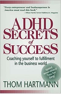 Том Хартман - ADHD Secrets of Success: Coaching Yourself to Fulfillment in the Business World