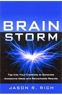  - Brain Storm: Tap into Your Creativity to Generate Awesome Ideas and Remarkable Results