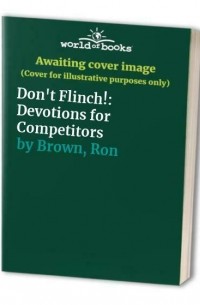 Ron Brown - Don't Flinch!: Devotions for Competitors