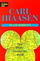 Карл Хайасен - Team Rodent : How Disney Devours the World