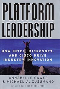  - Platform Leadership: How Intel, Microsoft, and Cisco Drive Industry Innovation