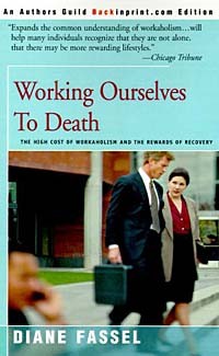 Diane Fassel - Working Ourselves to Death: The High Cost of Workaholism and the Rewards of Recovery
