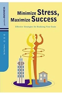 Clare Harris - Minimize Stress, Maximize Success: Effective Strategies for Realizing Your Goals (Positive Business Series)