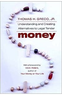  - Money: Understanding and Creating Alternatives to Legal Tender