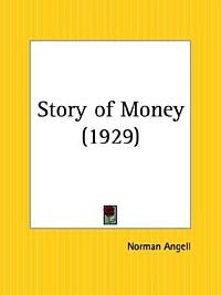 Norman Angell - Story of Money