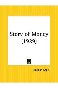 Norman Angell - Story of Money