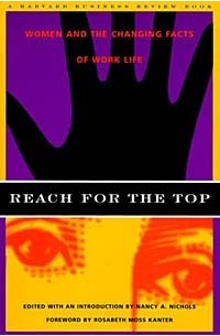 Nancy A. Nichols - Reach for the Top: Women and the Changing Facts of Work Life