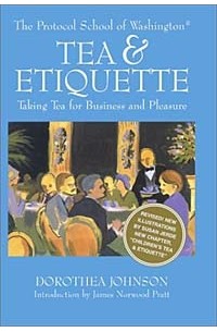 Дороти Джонсон - Tea & Etiquette: Taking Tea for Business and Pleasure