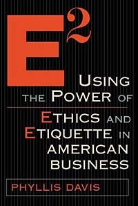 Phyllis Davis - E2 Using the Power of Ethics and Etiquette in American Business