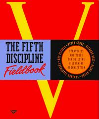  - The Fifth Discipline Fieldbook: Strategies and Tools for Building a Learning Organization