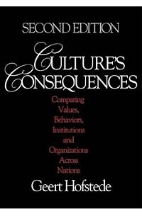 Geert Hofstede - Culture's Consequences: Comparing Values, Behaviors, Institutions and Organizations Across Nations