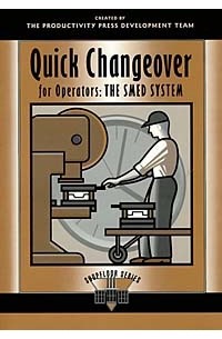 Сигео Синго - Quick Changeover for Operators: The SMED System