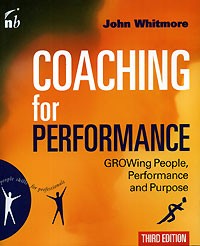 John Whitmore - Coaching for Performance: Growing People, Performance and Purpose