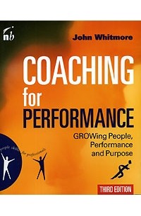 John Whitmore - Coaching for Performance: Growing People, Performance and Purpose