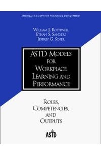  - ASTD Models for Workplace Learning and Performance