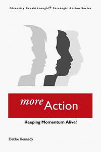 Debbe Kennedy - Diversity Breakthrough! Strategic Action Series: More Action: Keeping Momentum Alive!