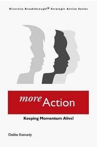 Debbe Kennedy - Diversity Breakthrough! Strategic Action Series: More Action: Keeping Momentum Alive!