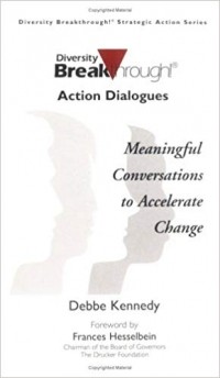 Debbe Kennedy - Action Dialogues: Meaningful Conversations to Accelerate Change