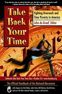 John De Graaf - Take Back Your Time: Fighting Overwork and Time Poverty in America