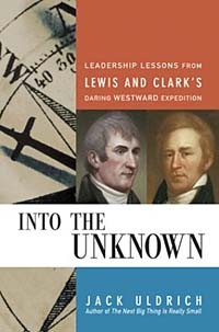  - Into the Unknown: Leadership Lessons from Lewis & Clark's Daring Westward Expedition