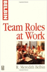 Р. Мередит Белбин - Team Roles at Work