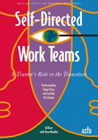  - Self-Directed Work Teams: A Trainer's Role in the Transition
