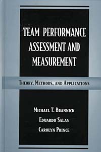  - Team Performance Assessment and Measurement: Theory, Methods, and Applications (Series in Applied Psychology)