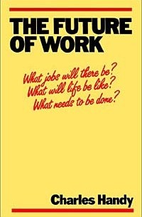 Charles Handy - The Future of Work