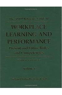  - The ASTD Reference Guide to Workplace Learning and Performance