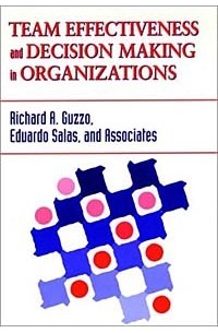 - Team Effectiveness and Decision Making in Organizations (J-B SIOP Frontiers Series)