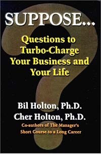  - Suppose ... Questions to Turbo-Charge Your Business and Your Life