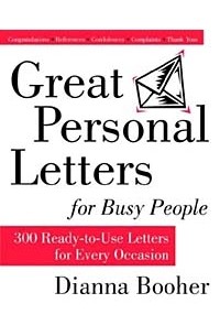 Dianna Booher - Great Personal Letters for Busy People: 300 Ready-to-Use Letters for Every Occasion