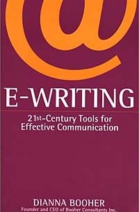 Dianna Booher - E Writing: 21st Century Tools for Effective Communication