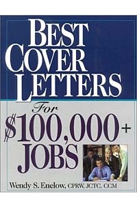 Wendy S. Enelow - Best Cover Letters For $100,000+ Jobs