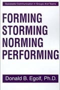 Donald B. Egolf - Forming Storming Norming Performing: Successful Communication in Groups and Teams