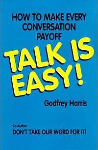 Godfrey Harris - Talk Is Easy : How to Make Every Conversation Payoff