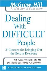  - Dealing with Difficult People : 24 lessons for Bringing Out the Best in Everyone
