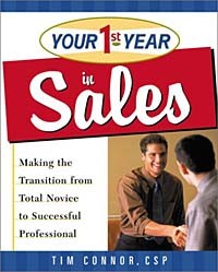 Тим Коннор - Your First Year in Sales: Making the Transition from Total Novice to Successful Professional