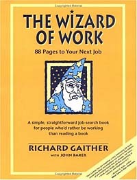  - The Wizard of Work: 88 Pages to Your Next Job : A Simple, Straightforward Job-Search Book for People Who'd Rather Be Working Than Reading a Book