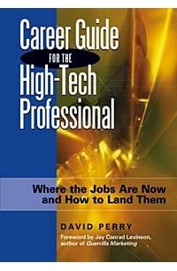  - Career Guide for the High-Tech Professional: Where the Jobs Are Now and How to Land Them