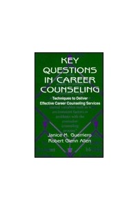  - Key Questions in Career Counseling: Techniques to Deliver Effective Career Counseling Services