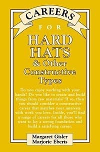 - Careers for Hard Hats & Other Constructive Types