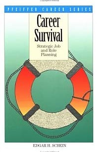 Эдгар Шейн - Career Survival : Strategic Job and Role Planning (Pfeiffer Career Series)