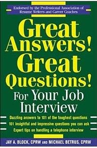  - Great Answers! Great Questions! For Your Job Interview