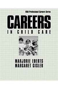 Marjorie Eberts - Careers in Child Care (Vgm Professional Careers Series (Paper))